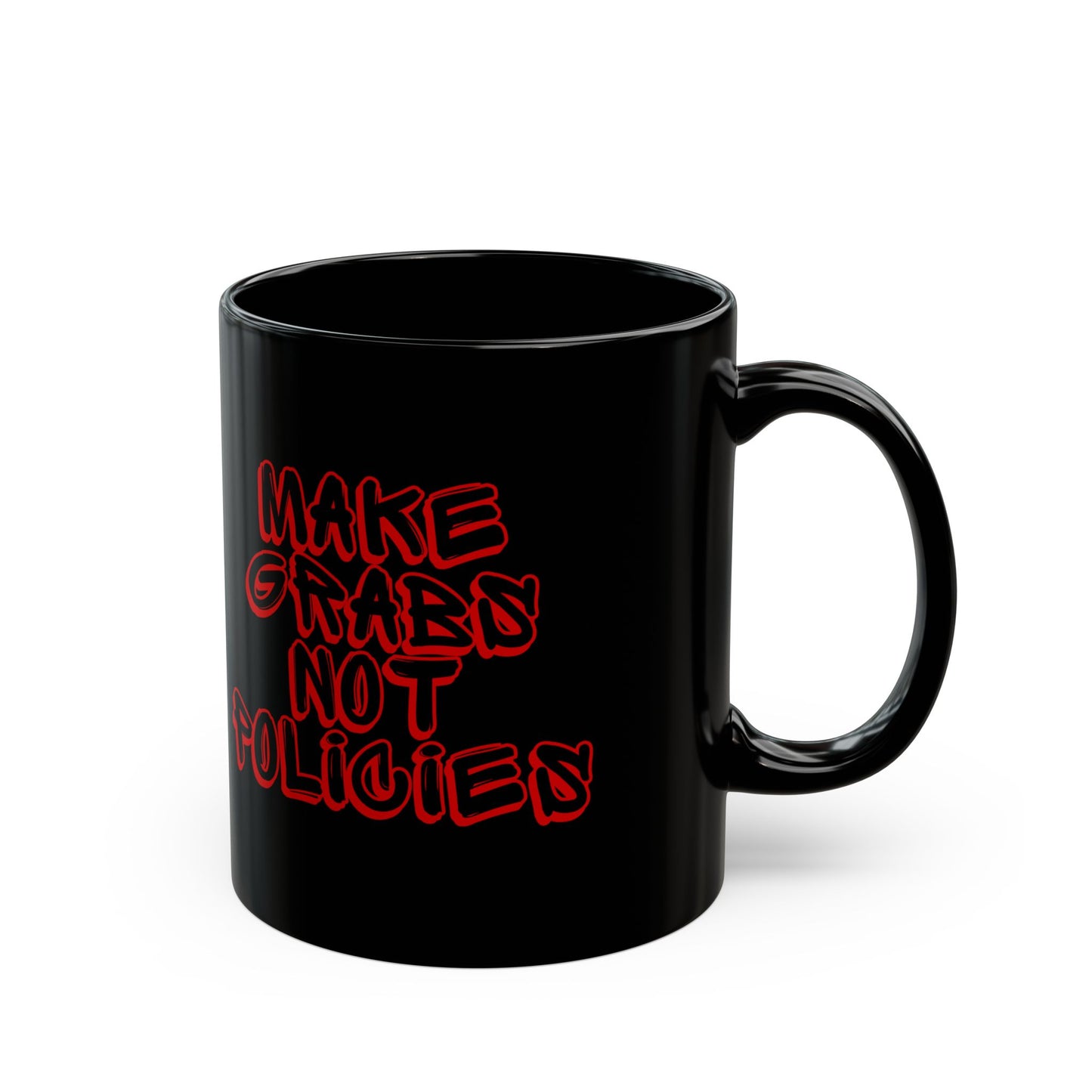 Make Grabs Not Policies Black Mug (11oz, 15oz)