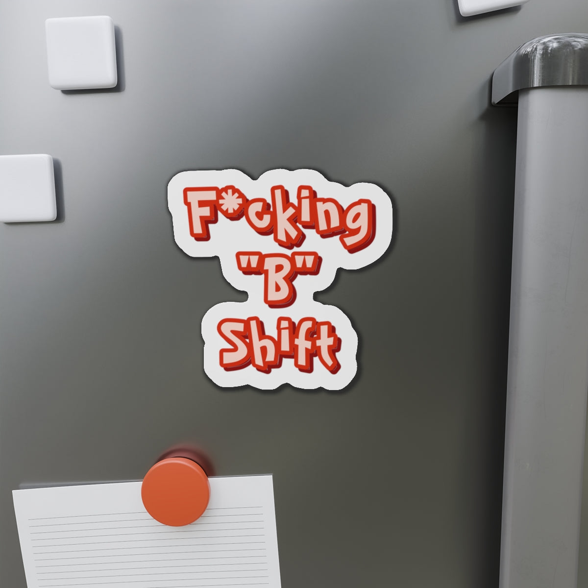 F*cking "B" Shift Magnet