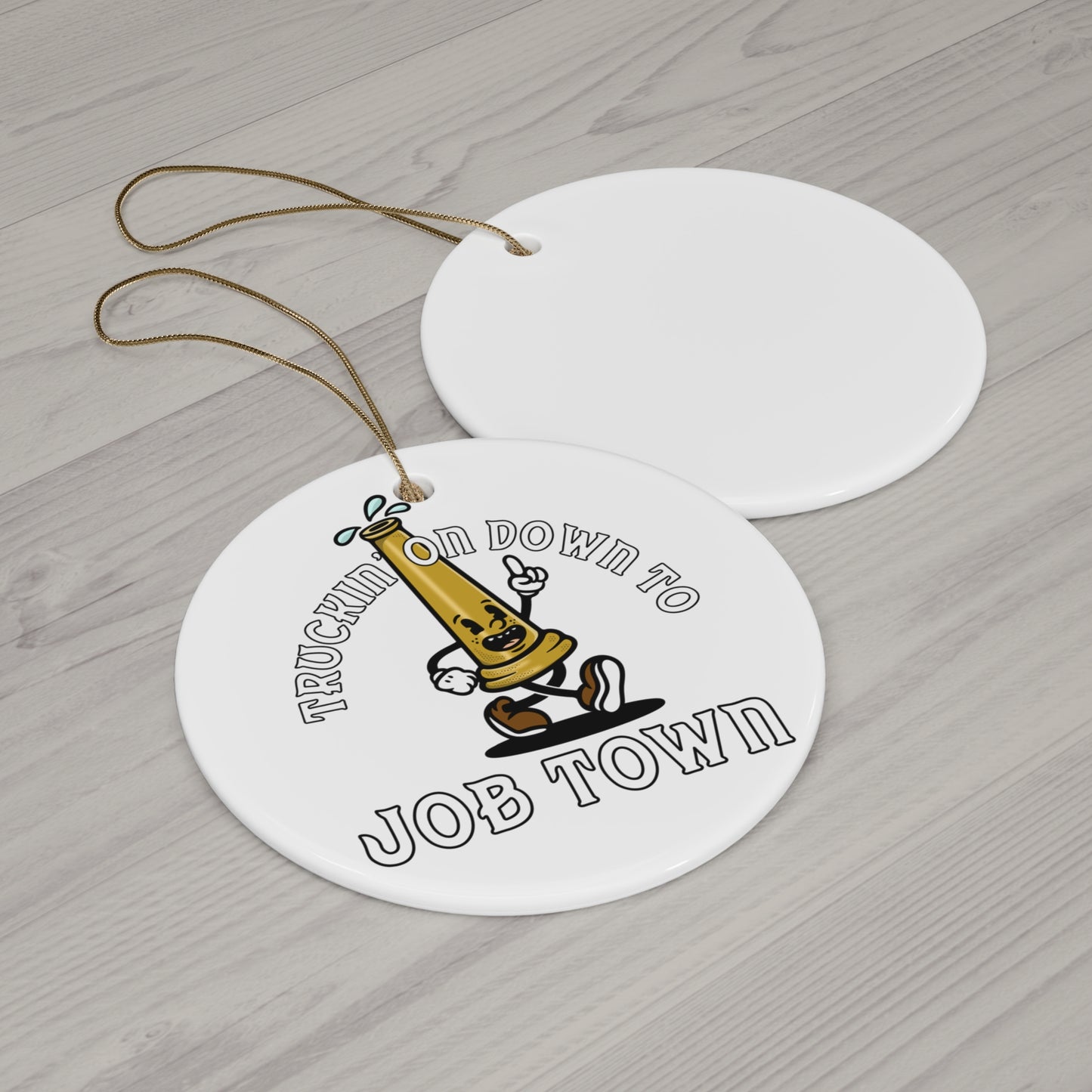 Truckin on down to job town Ceramic Ornament