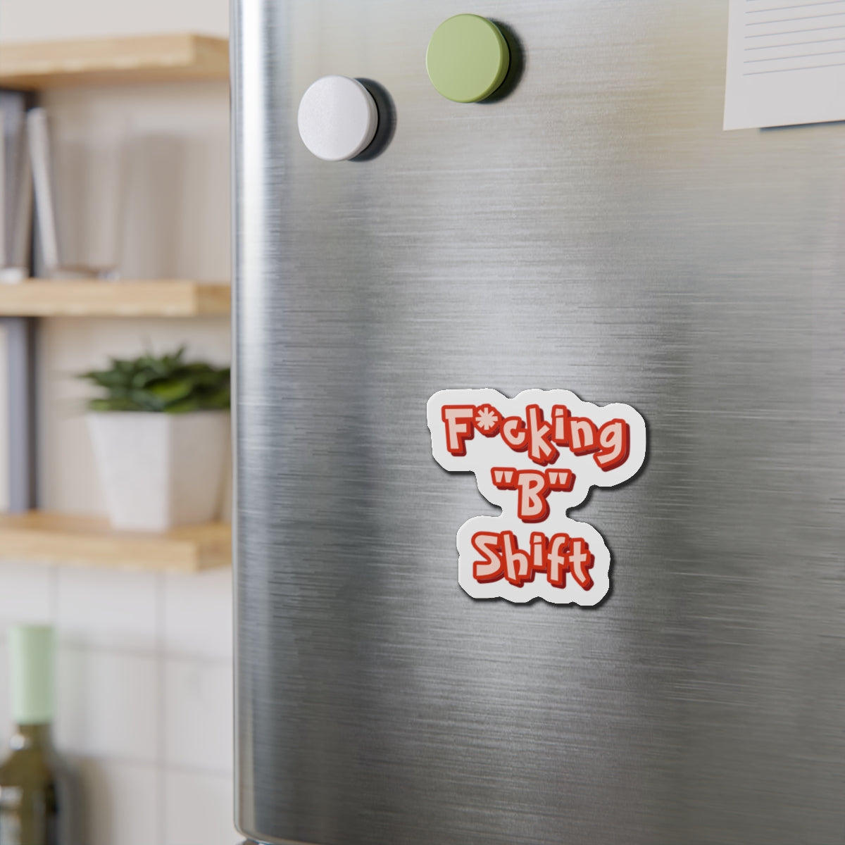 F*cking "B" Shift Magnet