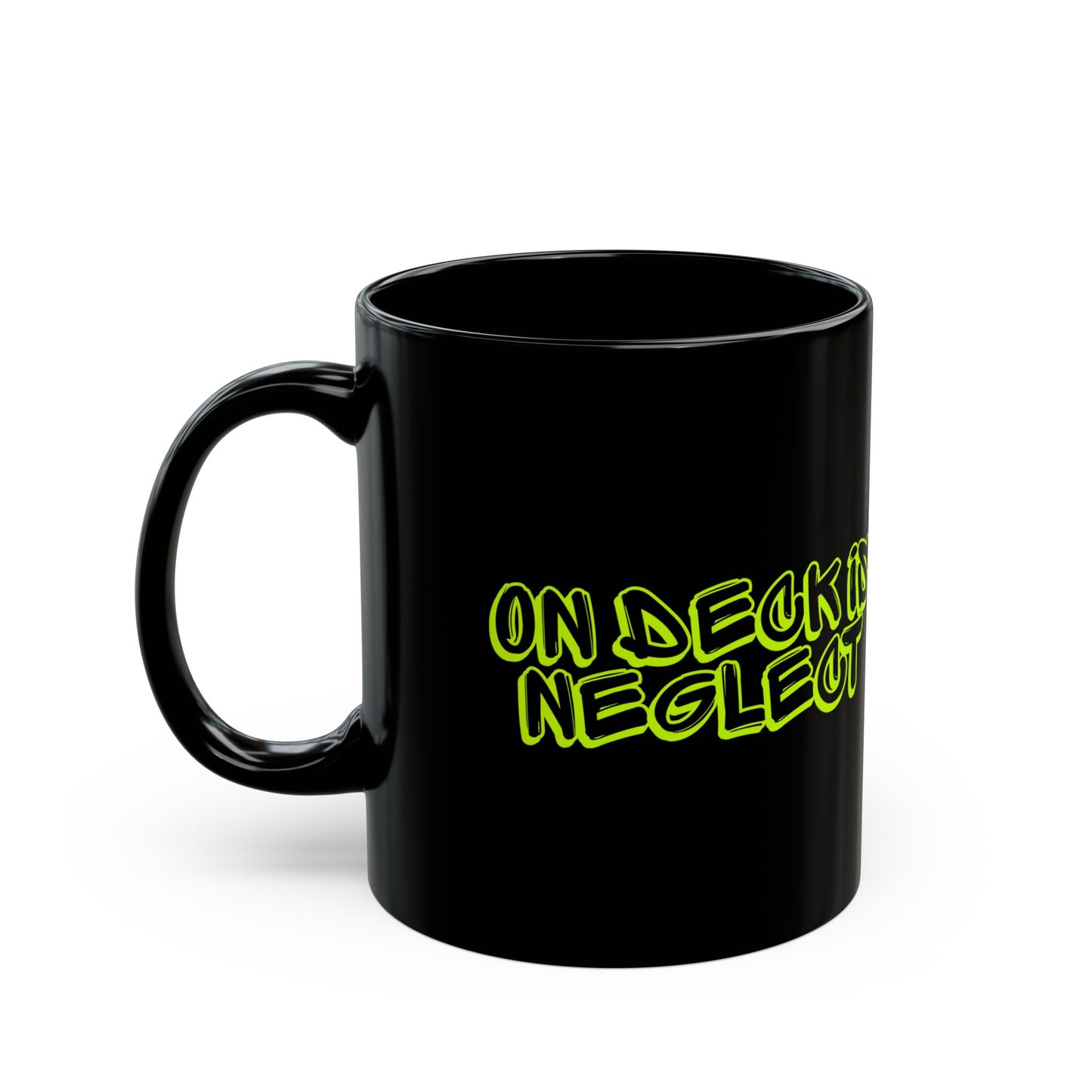 On Deck Is Neglect Black Mug (11oz, 15oz)