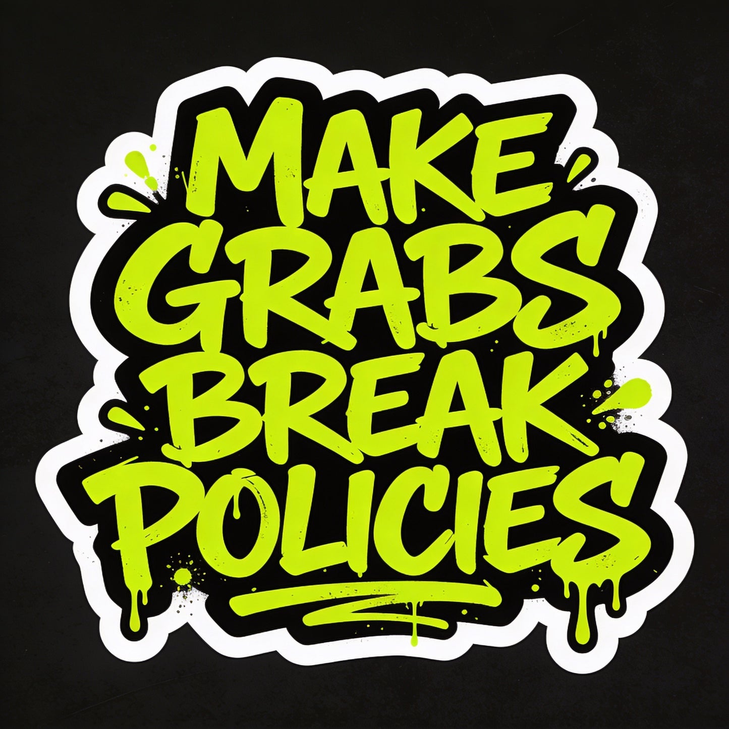 Make Grabs Break Policies