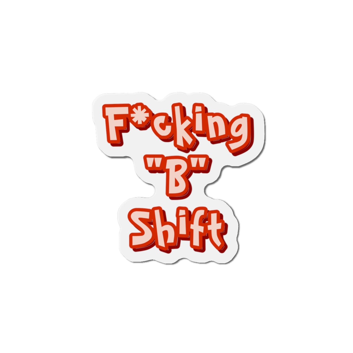 F*cking "B" Shift Magnet
