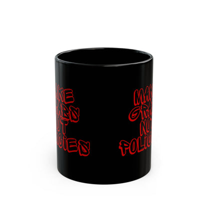 Make Grabs Not Policies Black Mug (11oz, 15oz)