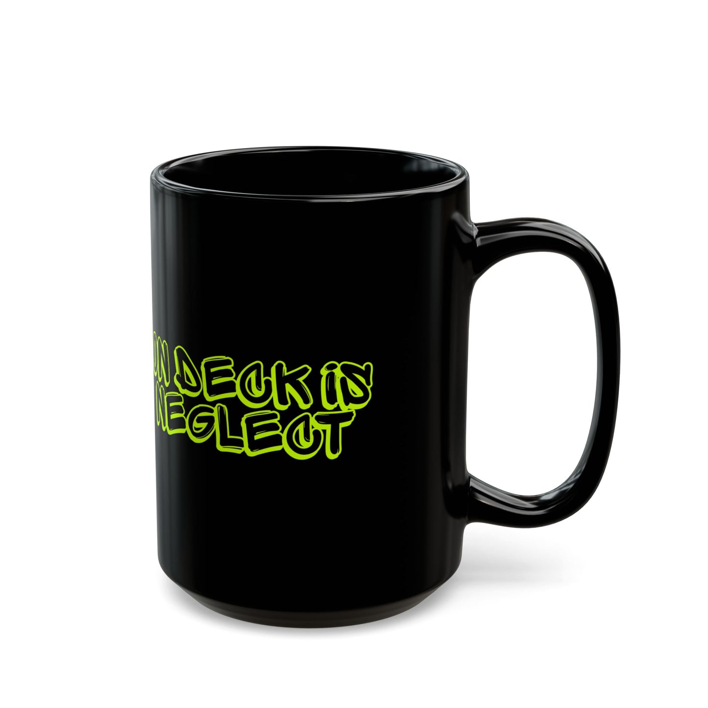 On Deck Is Neglect Black Mug (11oz, 15oz)