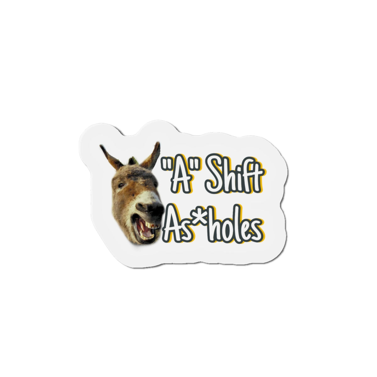 "A" Shift A*sholes Die-Cut Magnets