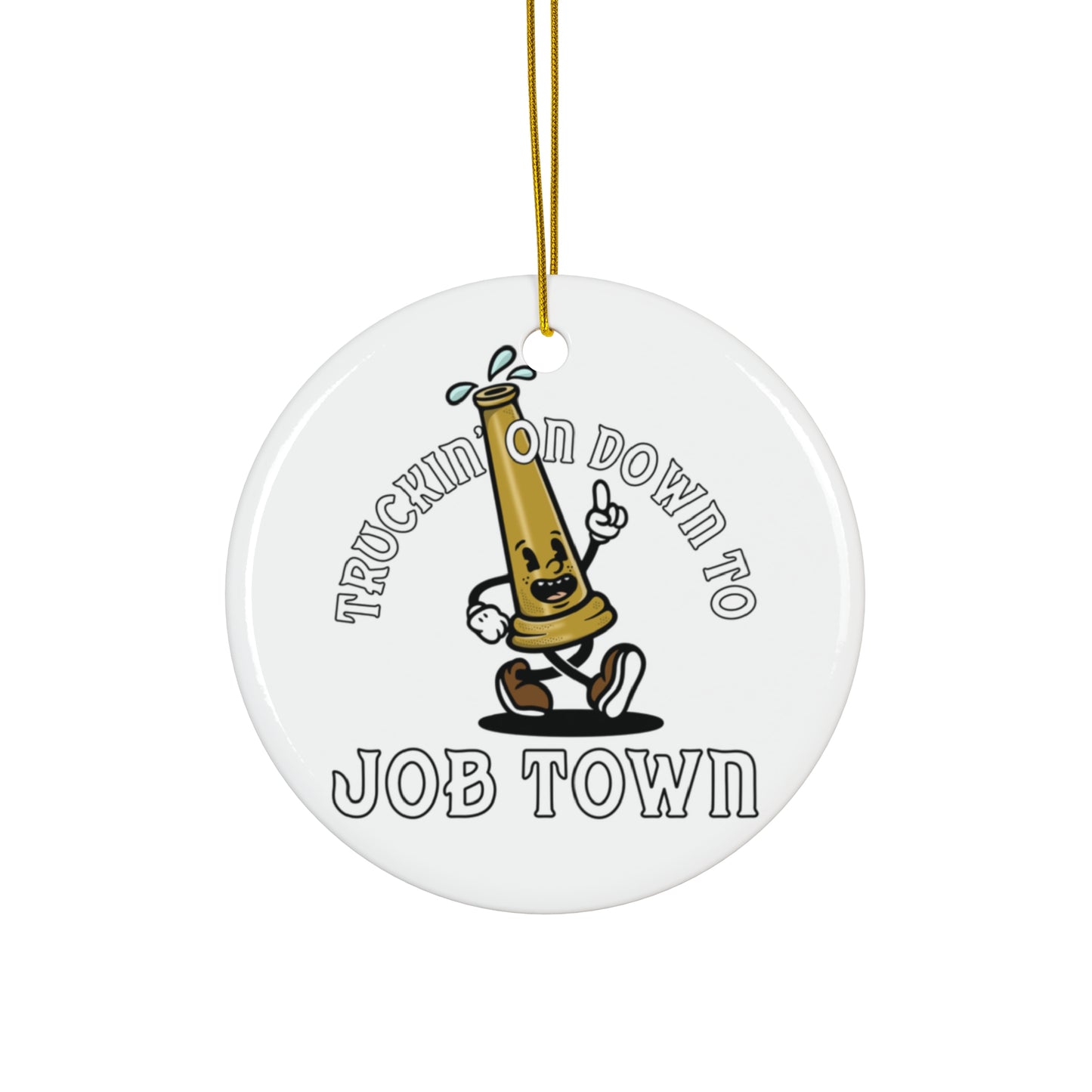 Truckin on down to job town Ceramic Ornament