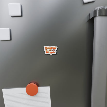 Make All Day $10 Again Magnet
