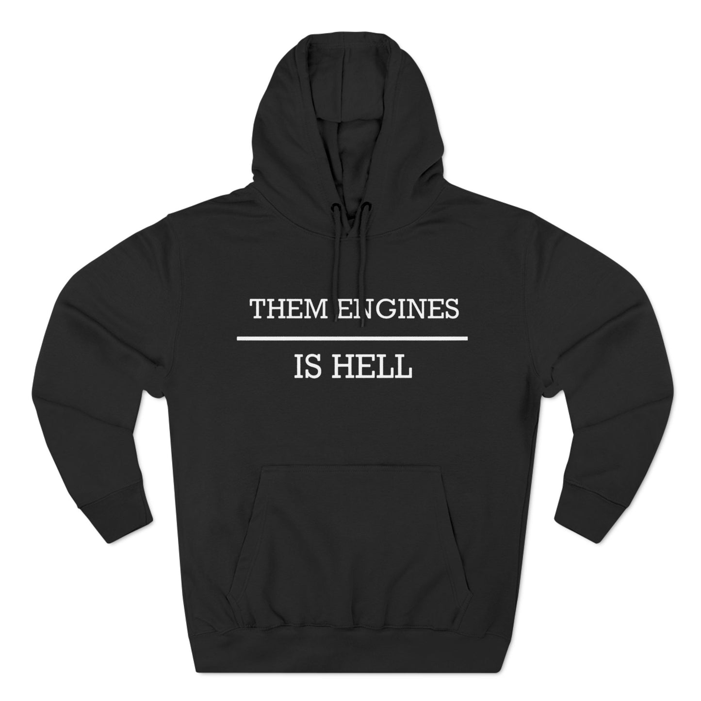 Them Engines Is Hell Three-Panel Fleece Hoodie