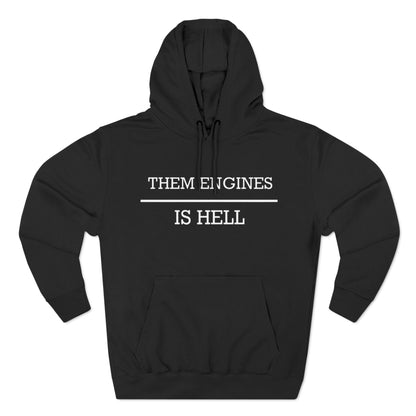 Them Engines Is Hell Three-Panel Fleece Hoodie