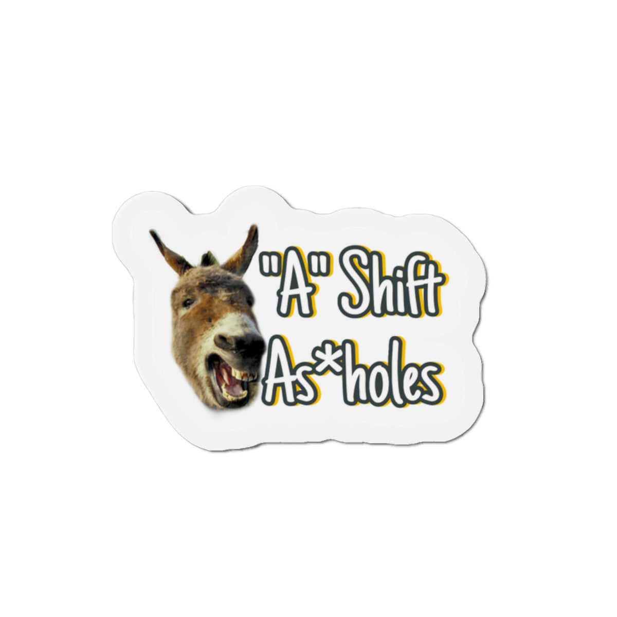 "A" Shift A*sholes Die-Cut Magnets