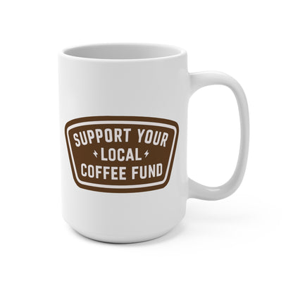Support Your Local Coffee fund Mug 15oz