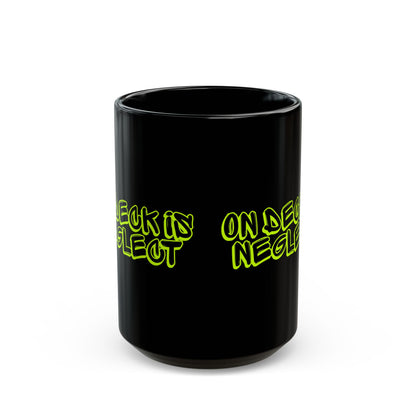 On Deck Is Neglect Black Mug (11oz, 15oz)