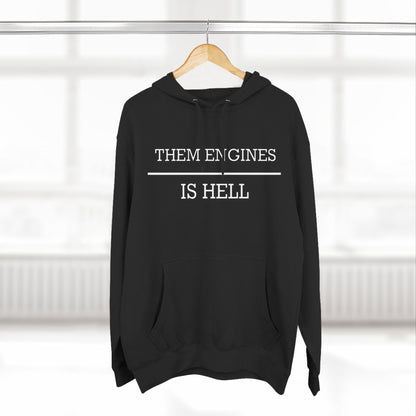 Them Engines Is Hell Three-Panel Fleece Hoodie