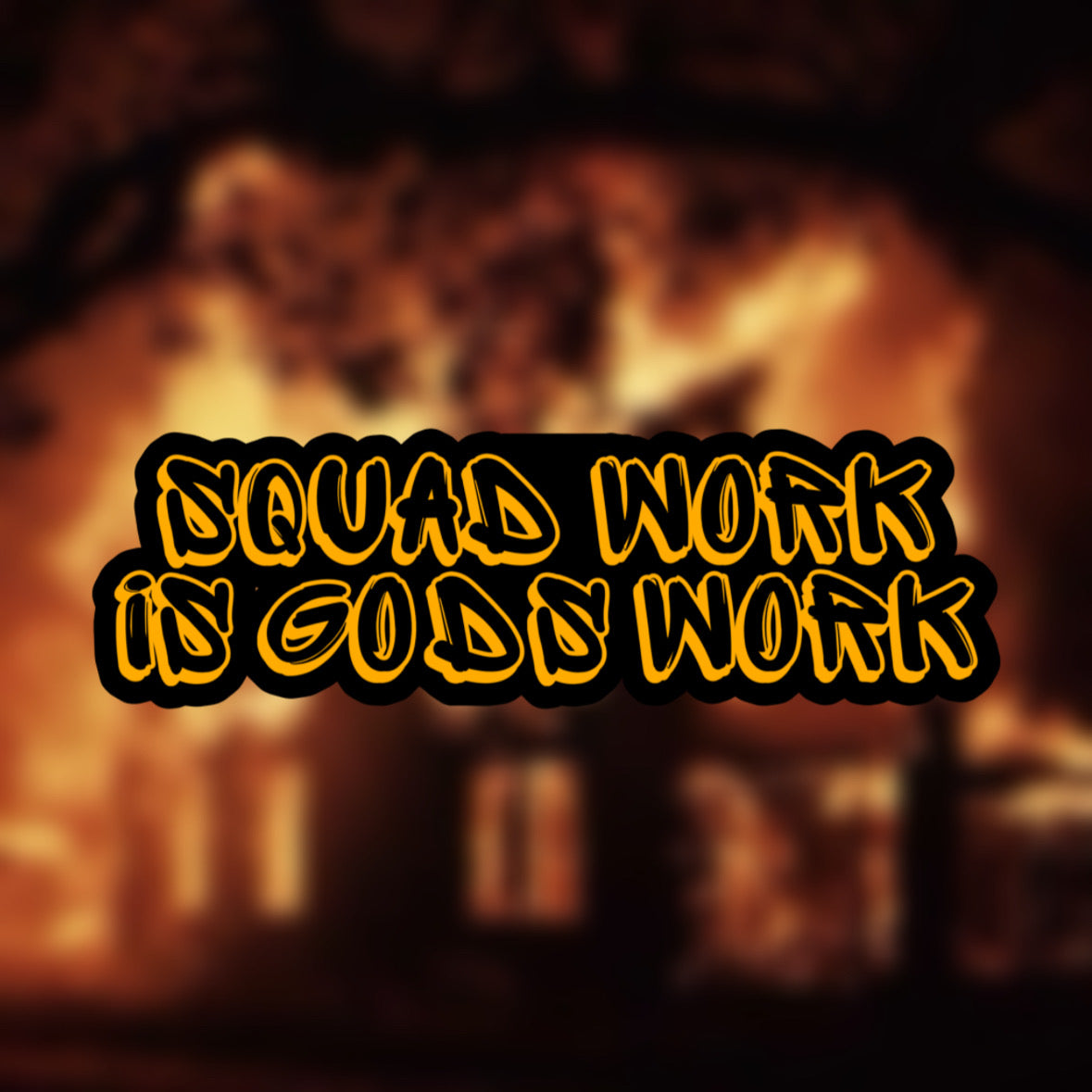 Squad work is Gods work