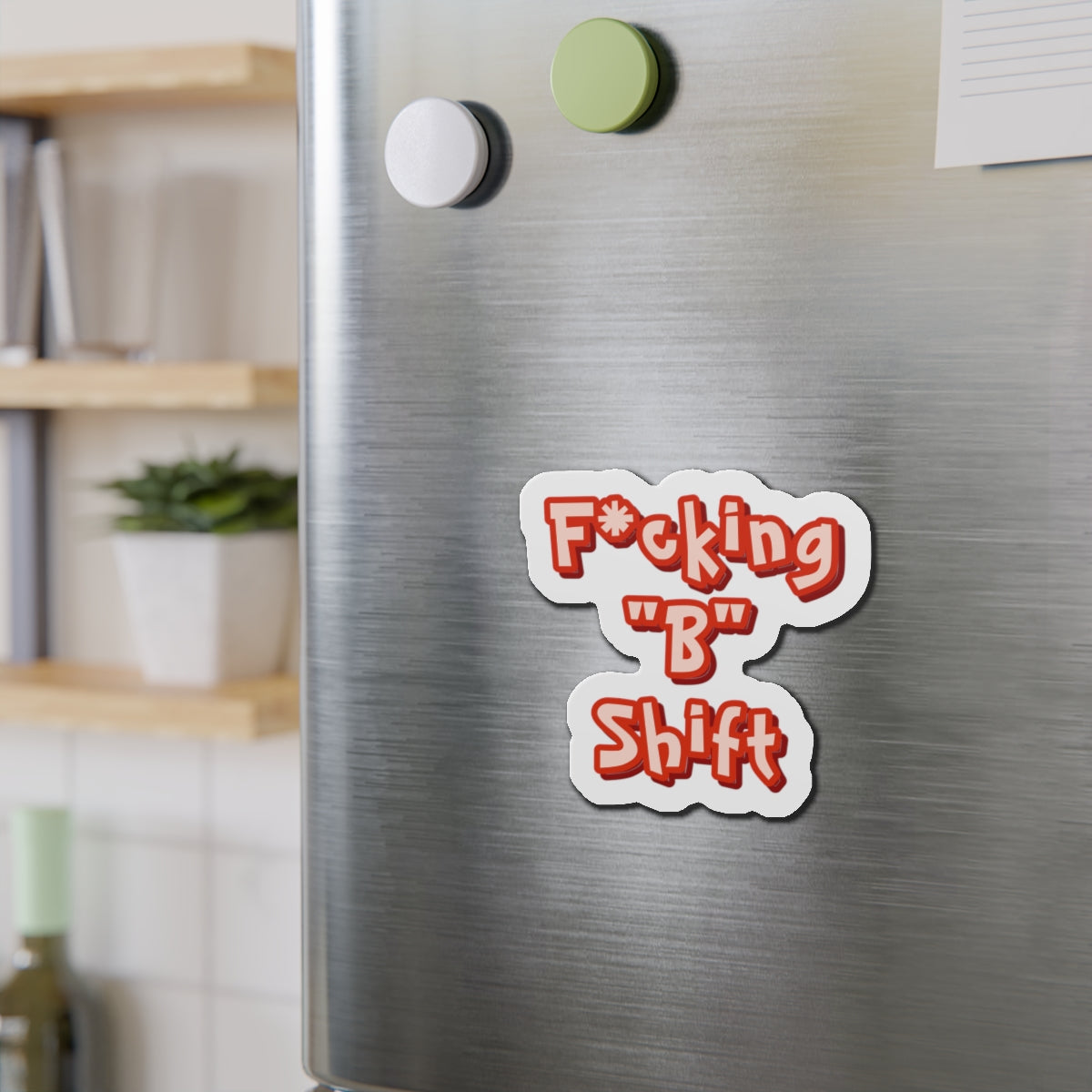 F*cking "B" Shift Magnet