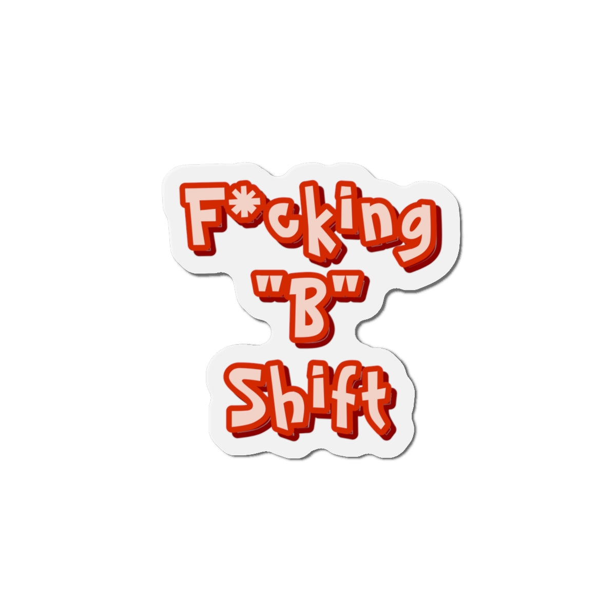 F*cking "B" Shift Magnet