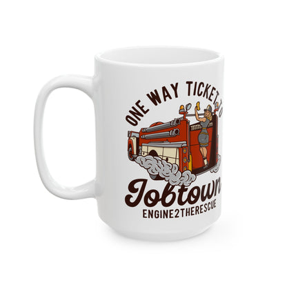 One Way Ticket To Job Town Ceramic Mug, (11oz, 15oz)
