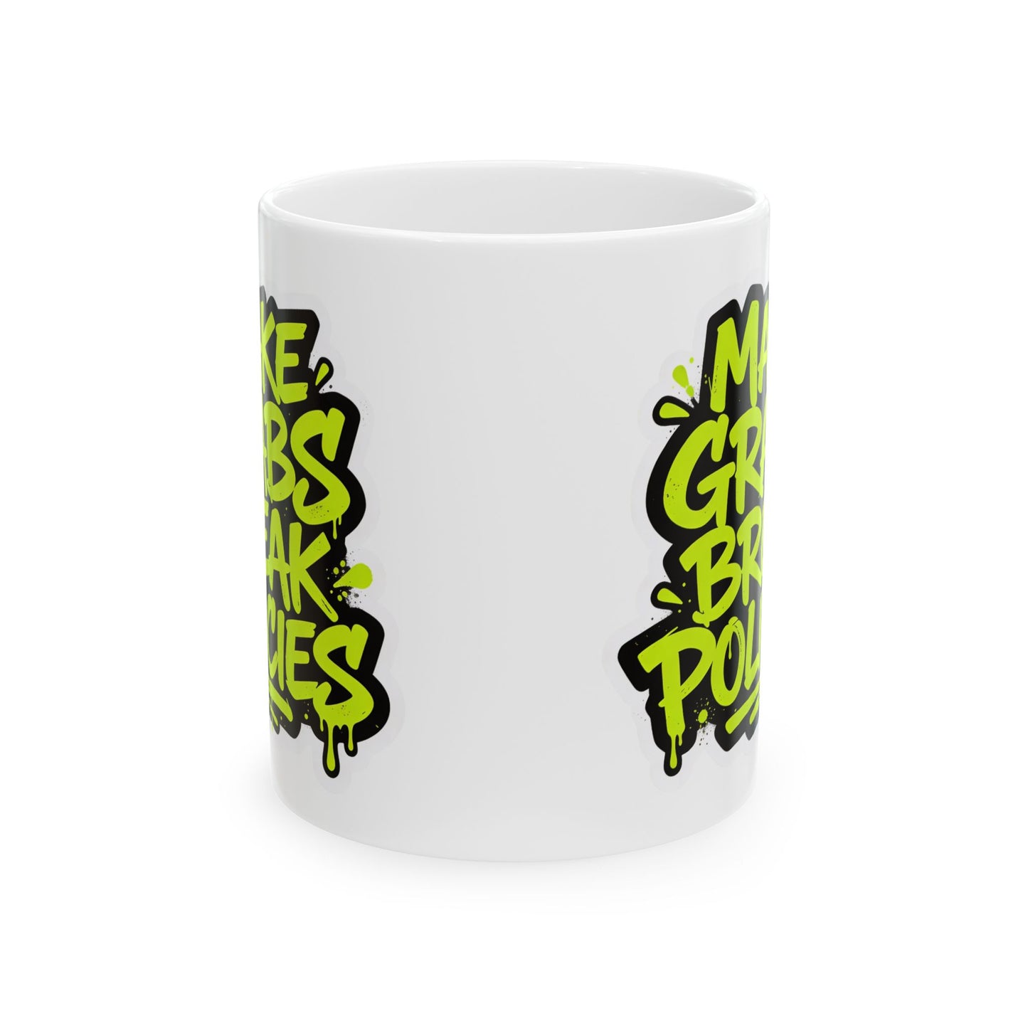 Make grabs break policies Ceramic Mug, (11oz, 15oz)