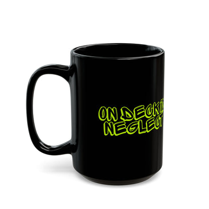 On Deck Is Neglect Black Mug (11oz, 15oz)