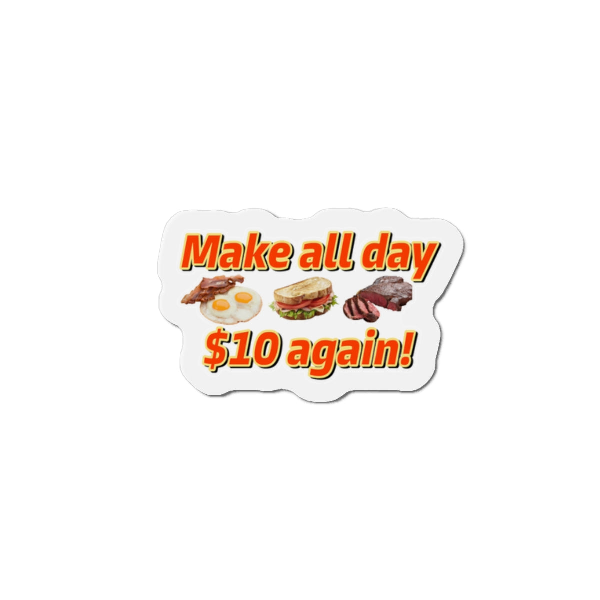 Make All Day $10 Again Magnet