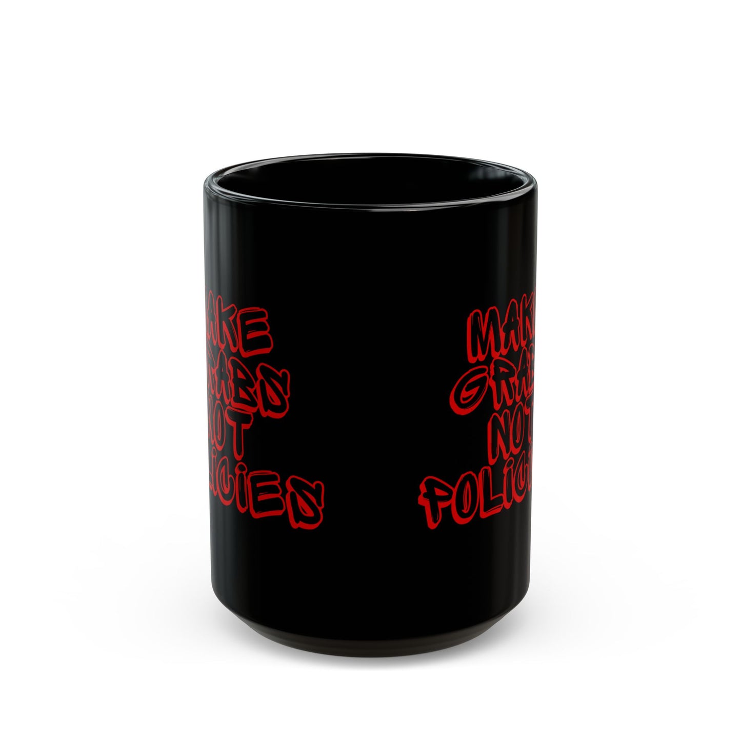 Make Grabs Not Policies Black Mug (11oz, 15oz)