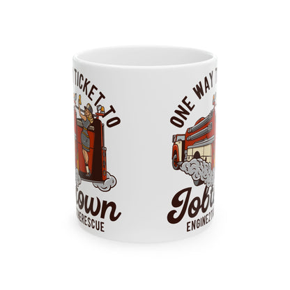 One Way Ticket To Job Town Ceramic Mug, (11oz, 15oz)