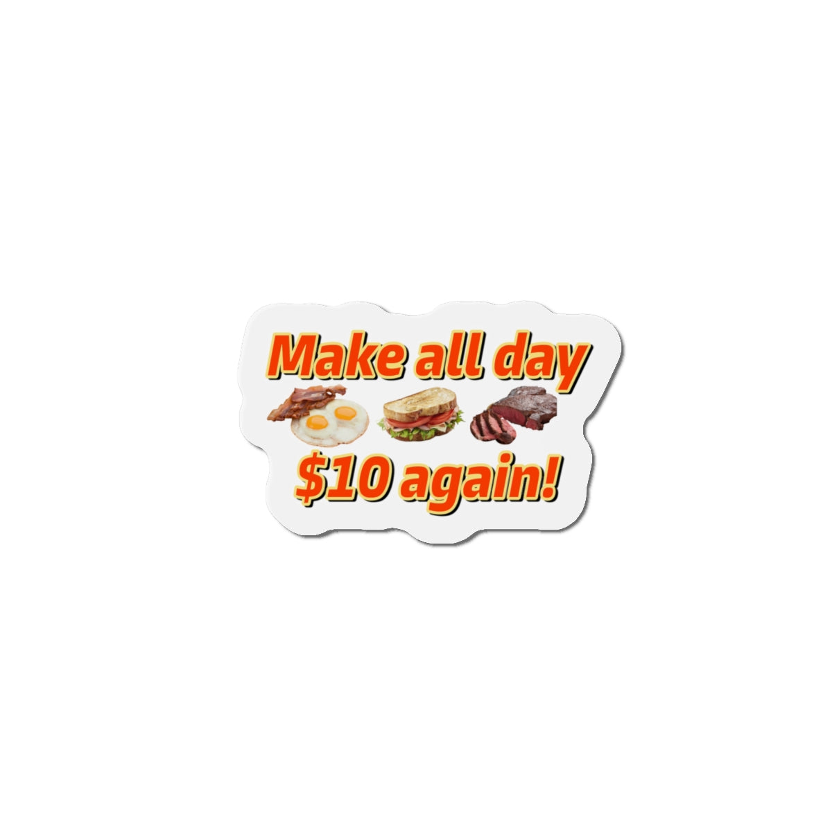 Make All Day $10 Again Magnet