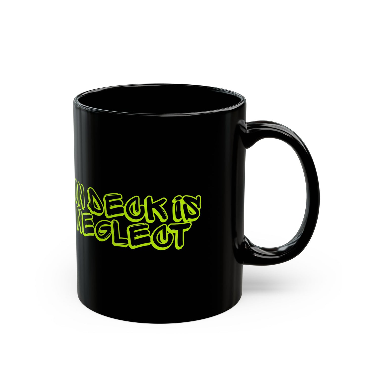 On Deck Is Neglect Black Mug (11oz, 15oz)