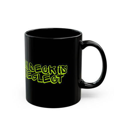 On Deck Is Neglect Black Mug (11oz, 15oz)