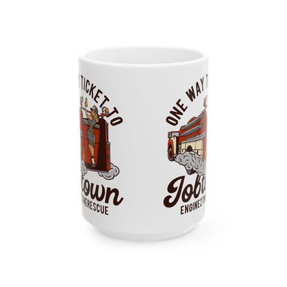One Way Ticket To Job Town Ceramic Mug, (11oz, 15oz)