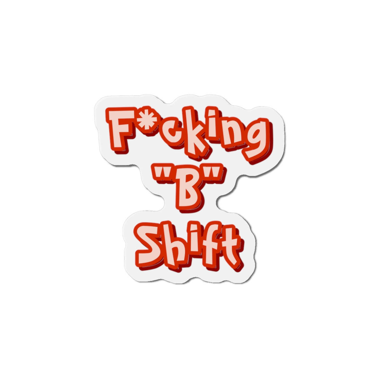 F*cking "B" Shift Magnet