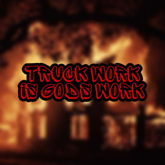 Truck work is Gods work
