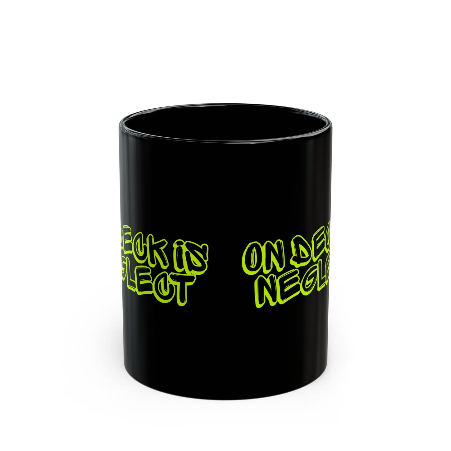On Deck Is Neglect Black Mug (11oz, 15oz)