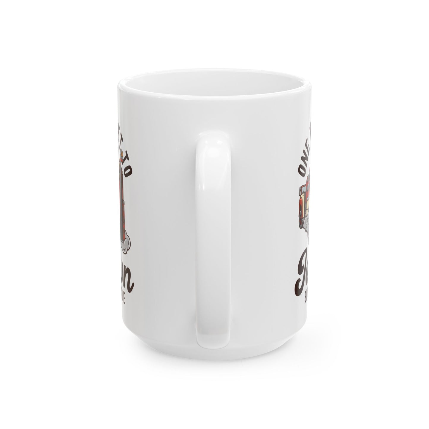 One Way Ticket To Job Town Ceramic Mug, (11oz, 15oz)