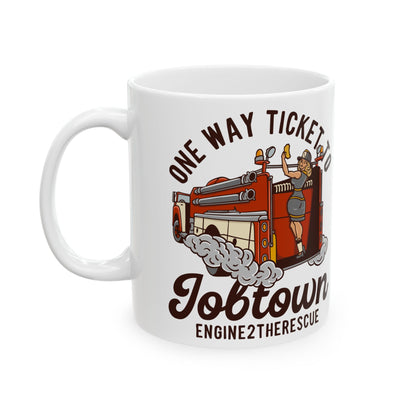 One Way Ticket To Job Town Ceramic Mug, (11oz, 15oz)