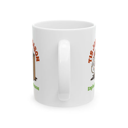 Tis Job Season Ceramic Mug, 11oz