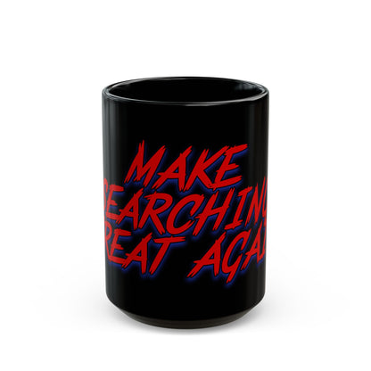 Make Searching Great Again Black Mug (11oz, 15oz)