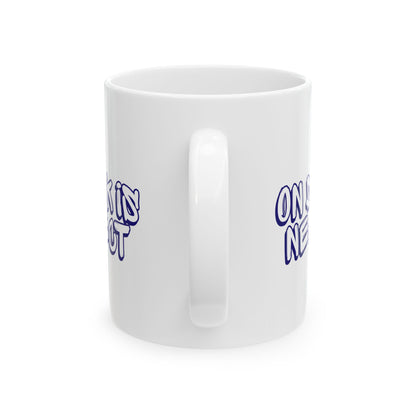 On Deck Is Neglect Ceramic Mug, (11oz, 15oz)