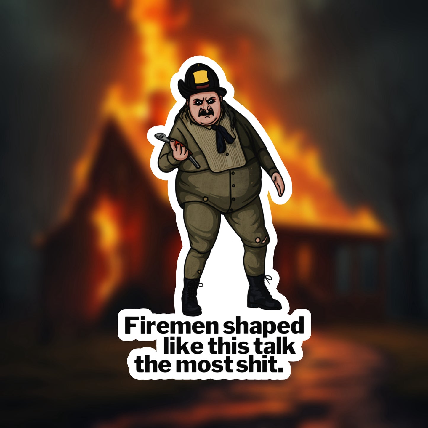 Fireman shaped like this…