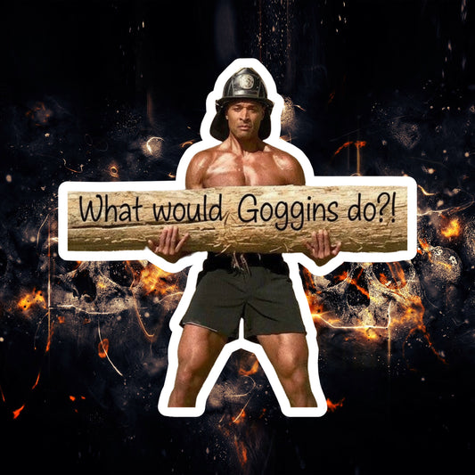What would Goggins do?
