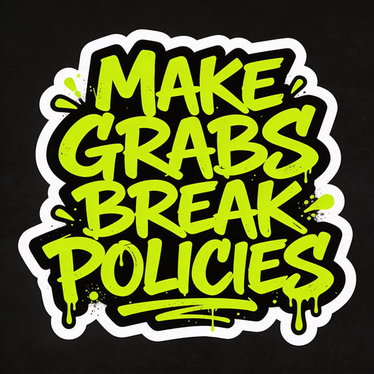 Make Grabs Break Policies
