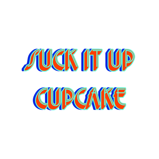“Suck It Up Cupcake” Sticker