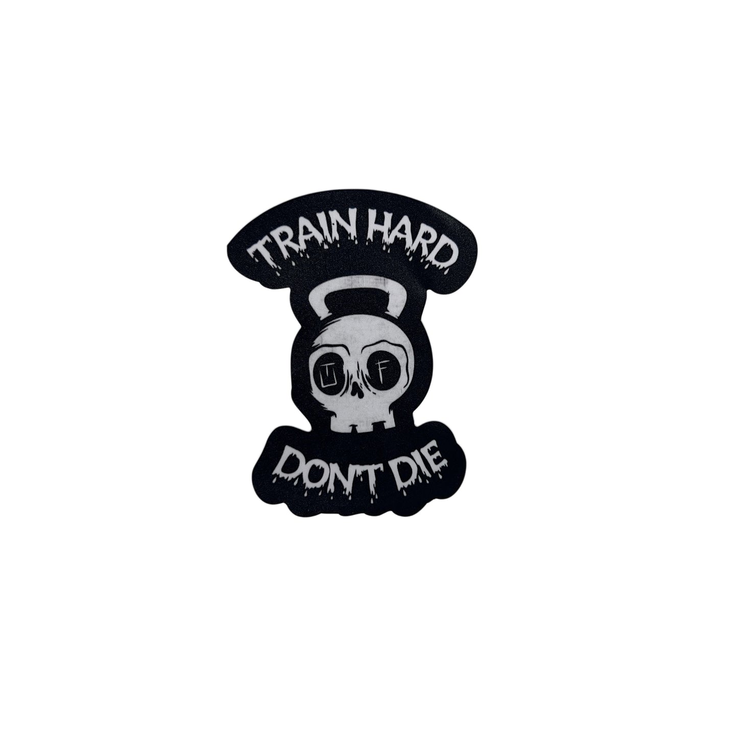 “Train Hard, Don’t Die” Sticker