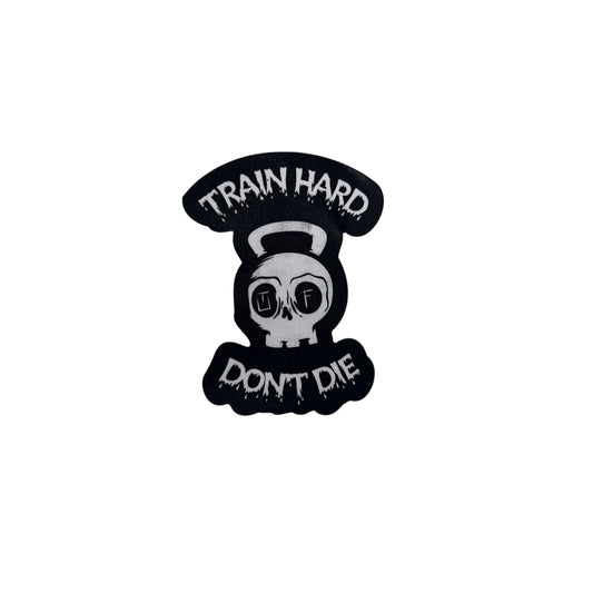 “Train Hard, Don’t Die” Sticker
